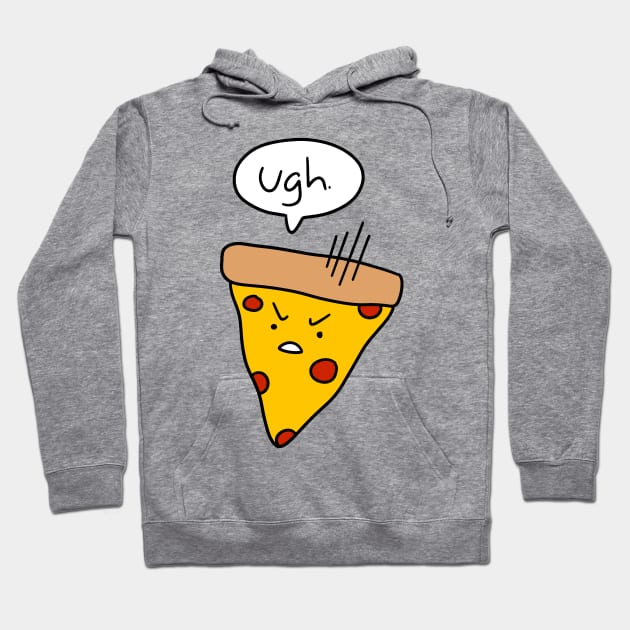 "Ugh" Pizza Hoodie by saradaboru